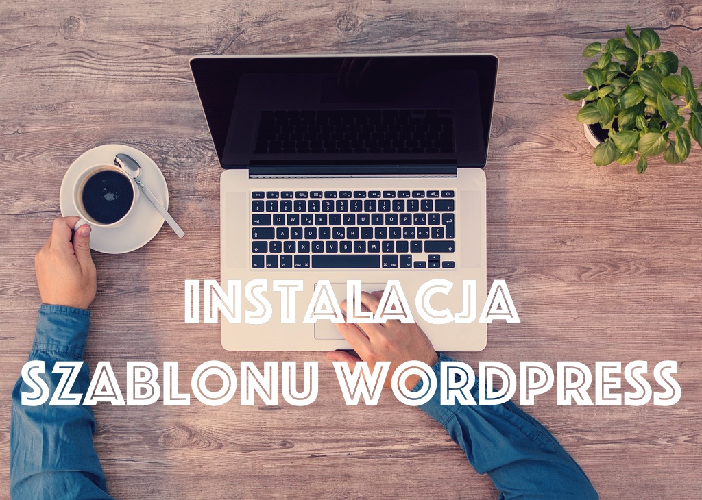 Instalacja szablonu WordPress – 3&nbsp;sposoby