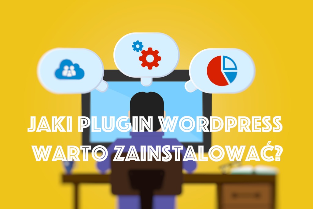 Jaki Plugin WordPress pownieneś zainstalować?